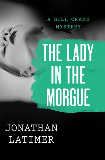 The Lady in the Morgue - Jonathan Latimer