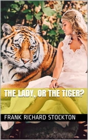 The Lady, or the Tiger?