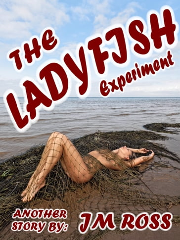 The Ladyfish Experiment - JM Ross