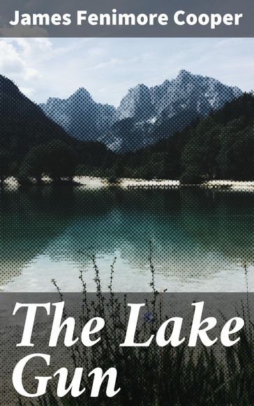 The Lake Gun - James Fenimore Cooper