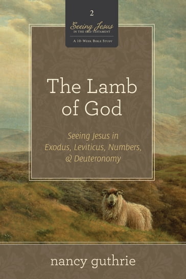 The Lamb of God (A 10-week Bible Study) - Nancy Guthrie
