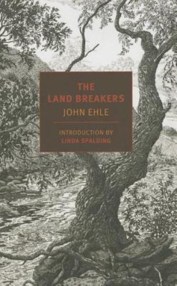 The Land Breakers - John Ehle - Linda Spalding