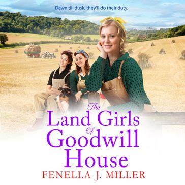 The Land Girls of Goodwill House - Fenella J Miller