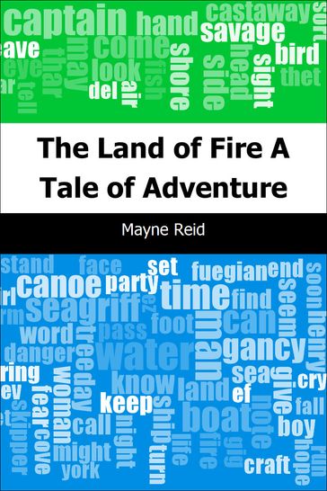 The Land of Fire: A Tale of Adventure - Mayne Reid