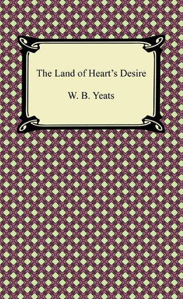 The Land of Heart's Desire - W. B. Yeats