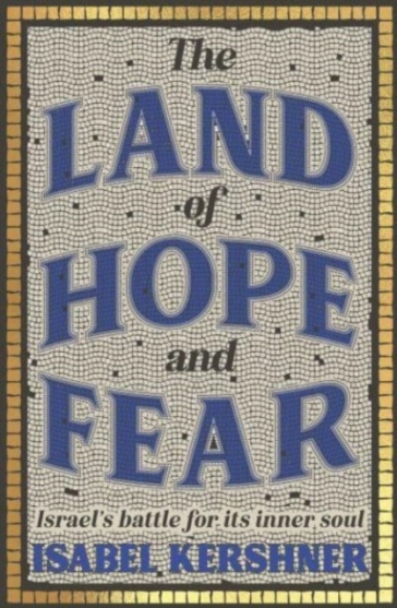 The Land of Hope and Fear - Isabel Kershner