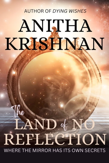 The Land of No Reflection - Anitha Krishnan