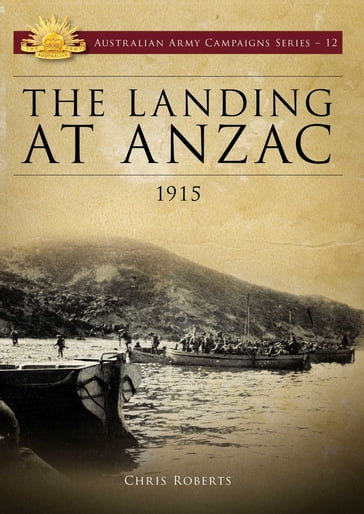 The Landing at ANZAC 1915 - Chris Roberts