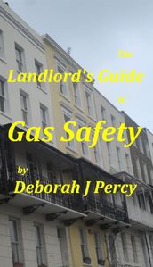 The Landlord s Guide to Gas Safety