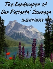 The Landscapes of Our Patients  Journeys