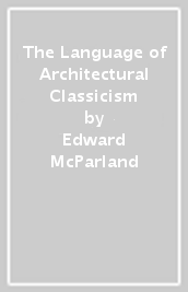 The Language of Architectural Classicism