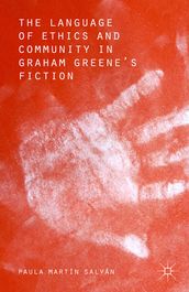 The Language of Ethics and Community in Graham Greene s Fiction