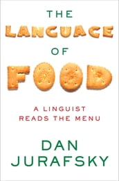 The Language of Food: A Linguist Reads the Menu