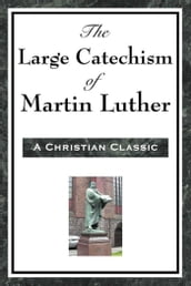 The Large Cathechism of Martin Luther