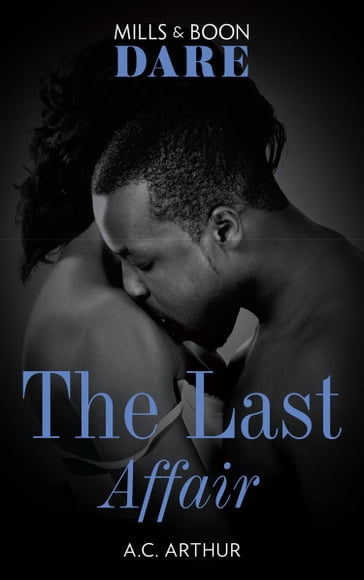 The Last Affair (The Fabulous Golds, Book 3) (Mills & Boon Dare) - A.C. Arthur