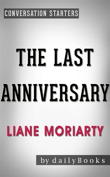 The Last Anniversary: A Novel by Liane Moriarty   Conversation Starters - Daily Books