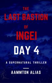 The Last Bastion of Ingei: Day 4
