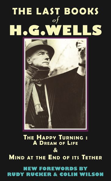 The Last Books of H.G. Wells - HG Wells - Rudy Rucker - Colin Wilson