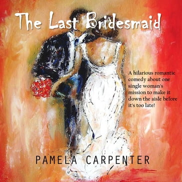 The Last Bridesmaid - Pamela Carpenter