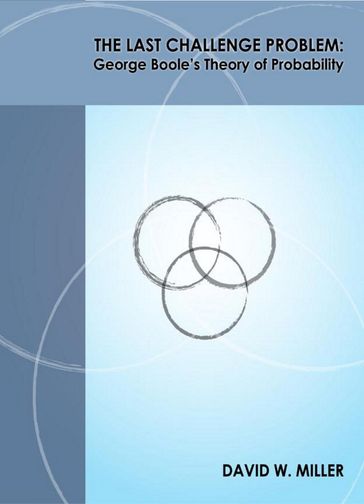 The Last Challenge Problem: George Boole's Theory of Probability - David W. Miller