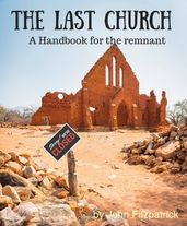 The Last Church: A Handbook for the Remnant