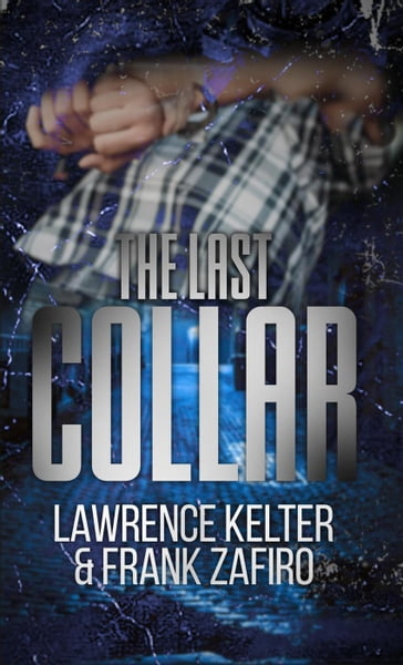 The Last Collar - Frank Zafiro - Lawrence Kelter