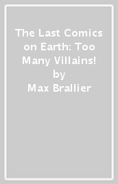 The Last Comics on Earth: Too Many Villains!