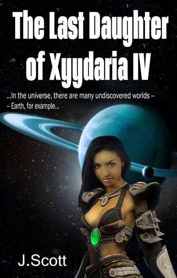 The Last Daughter of Xyydaria IV - J. Scott