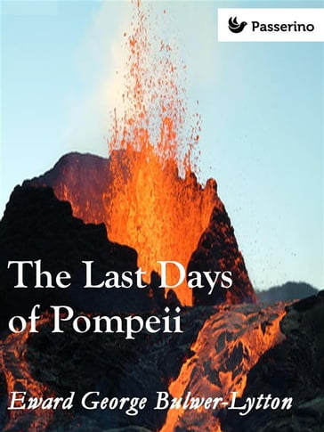 The Last Days of Pompeii - Edward George Bulwer-Lytto