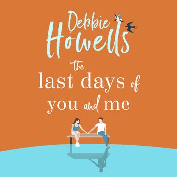 The Last Days of You and Me - Debbie Howells