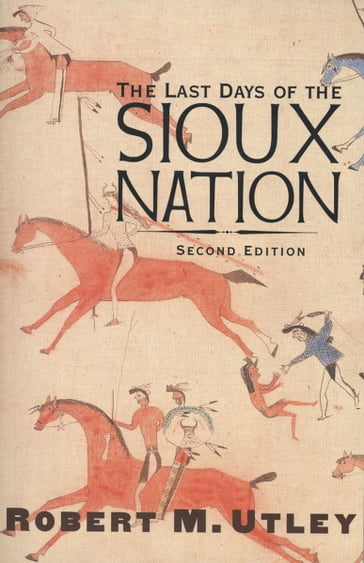 The Last Days of the Sioux Nation - Robert M. Utley
