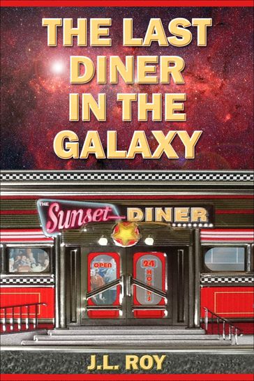 The Last Diner in the Galaxy - J. L. Roy