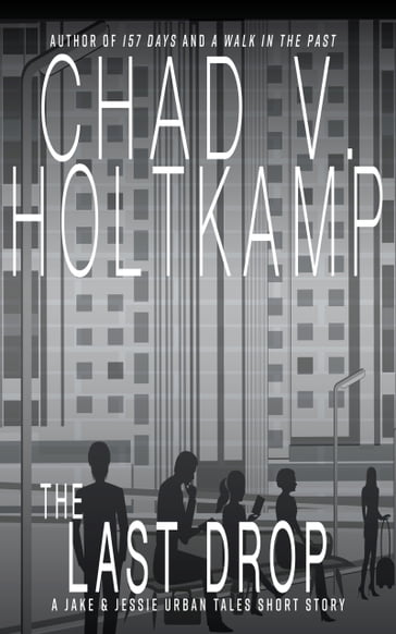 The Last Drop - Chad V. Holtkamp