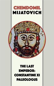 The Last Emperor: Constantine XI Paleologus