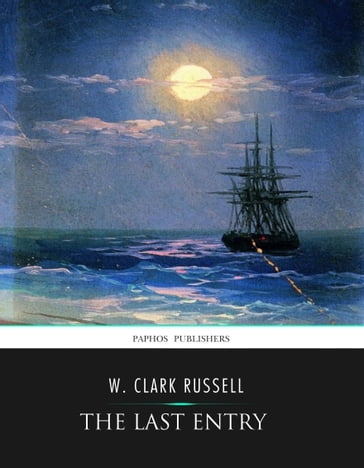 The Last Entry - W. Clark Russell