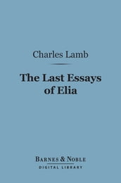 The Last Essays of Elia (Barnes & Noble Digital Library)