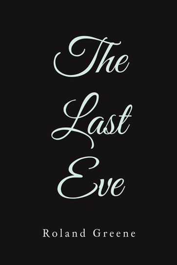 The Last Eve - Roland Greene