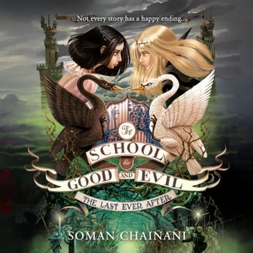 The Last Ever After (The School for Good and Evil, Book 3) - Soman Chainani