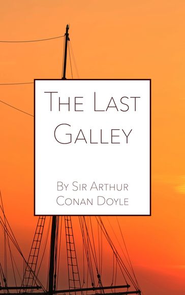 The Last Galley - Arthur Conan Doyle