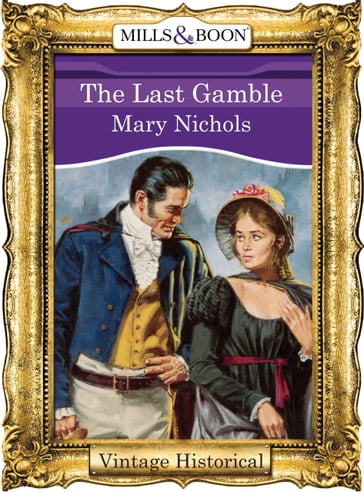 The Last Gamble (Mills & Boon Historical) - Mary Nichols