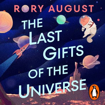 The Last Gifts of the Universe - Riley August