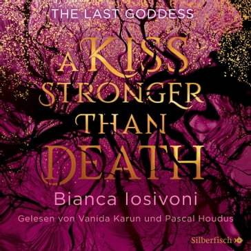 The Last Goddess 2: A kiss stronger than death - Bianca Iosivoni - Pascal Houdus