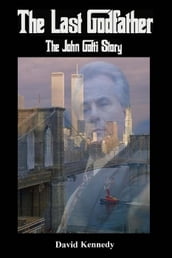 The Last Godfather The John Gotti Story