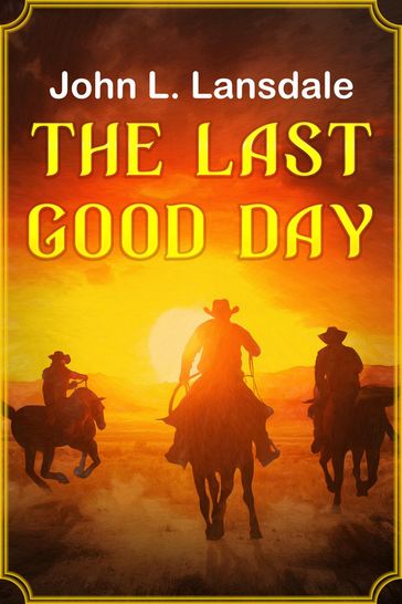 The Last Good Day - John L. Lansdale