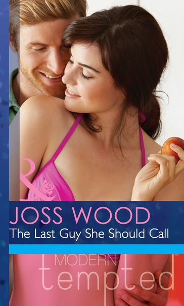 The Last Guy She Should Call (Mills & Boon Modern Tempted) - Joss Wood