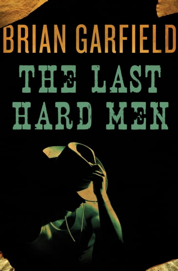 The Last Hard Men - Brian Garfield