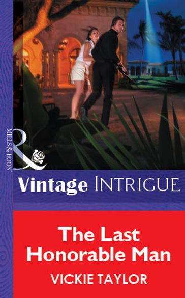 The Last Honorable Man (Mills & Boon Vintage Intrigue) - Vickie Taylor