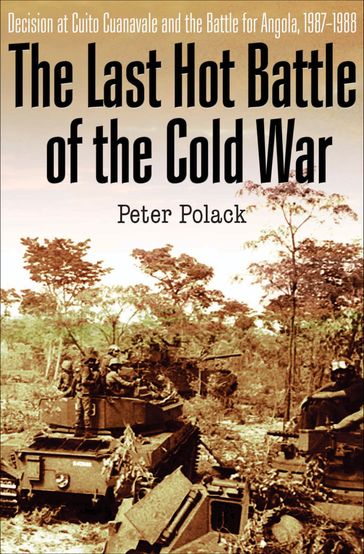 The Last Hot Battle of the Cold War - Peter Polack