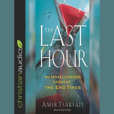 The Last Hour - Steve Yohn - Amir Tsarfati