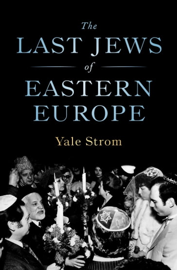 The Last Jews of Eastern Europe - Yale Strom - Brian Blue - George Schwab